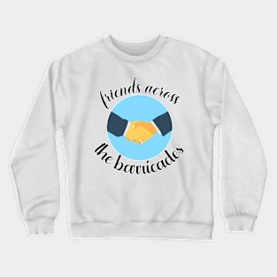 Friends Across The Barricades Crewneck Sweatshirt